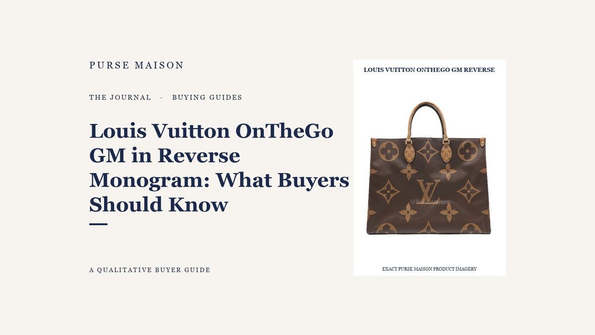 Louis Vuitton OnTheGo GM in Reverse Monogram: What Buyers Should Know