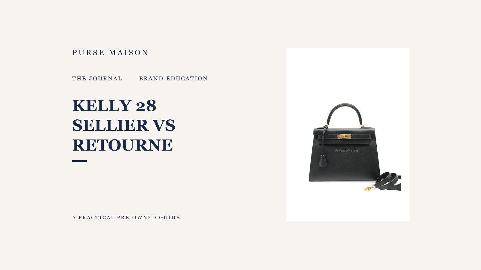 Hermes Kelly 28 Sellier vs Retourne: Which Suits Your Routine? — Purse Maison Journal