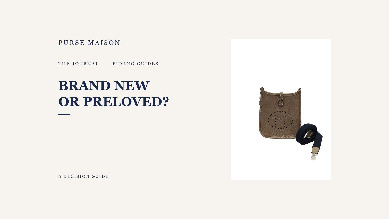 Brand New vs Preloved: How to Decide — Purse Maison Journal