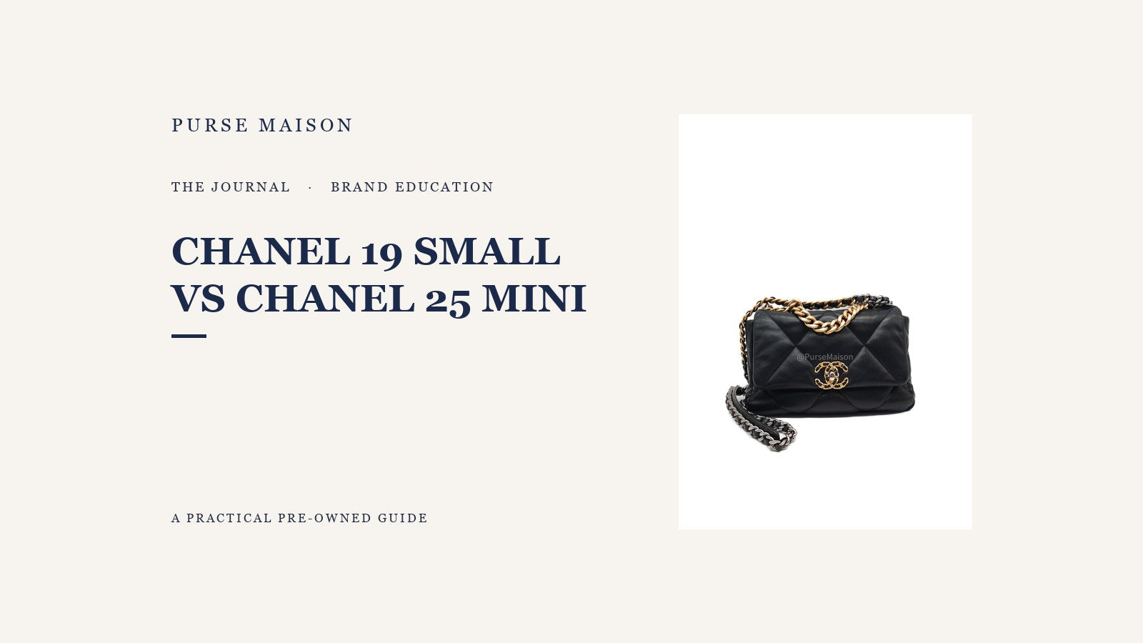 Chanel 19 Small vs Chanel 25 Mini: Which Should You Choose? — Purse Maison Journal