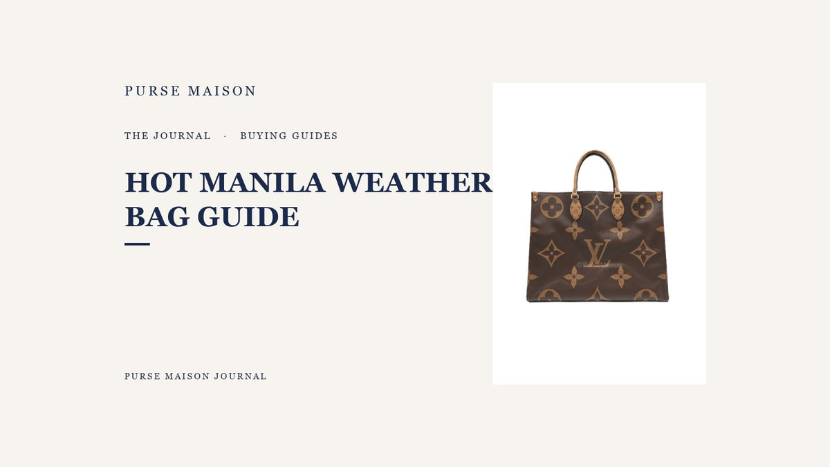 How to Choose a Luxury Bag for Hot Manila Weather | Purse Maison Journal