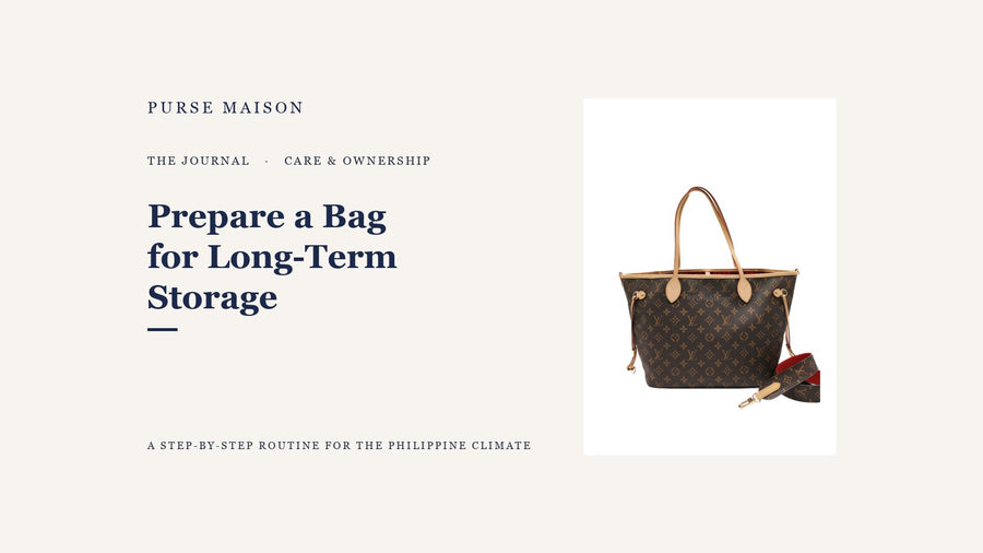 How to prepare a luxury bag for long-term storage in the Philippine climate (Care & Ownership) by Purse Maison