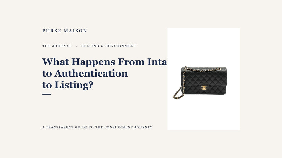 What Happens From Intake to Authentication to Listing? | Purse Maison Journal