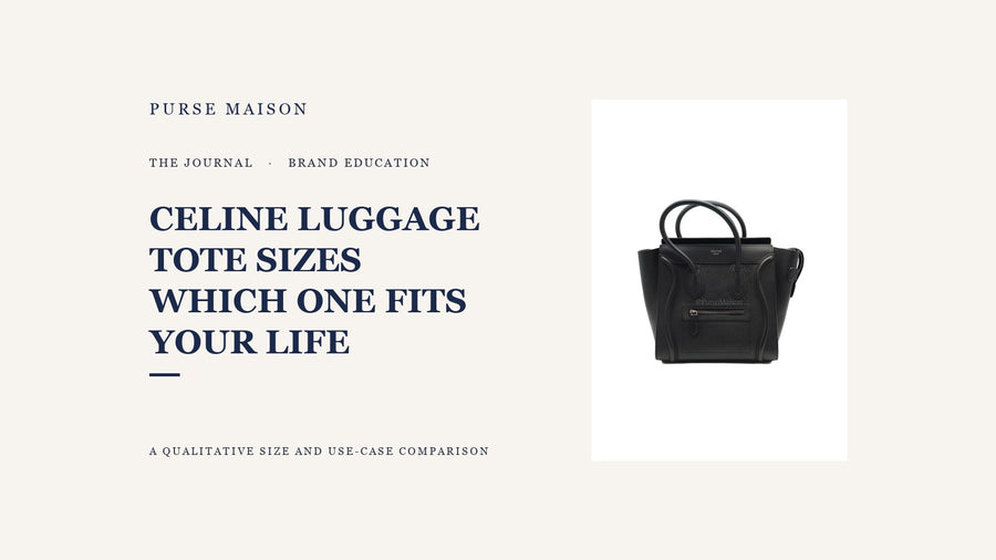 Celine Luggage Tote Sizes Compared: Which One Fits Your Life — Purse Maison Journal cover