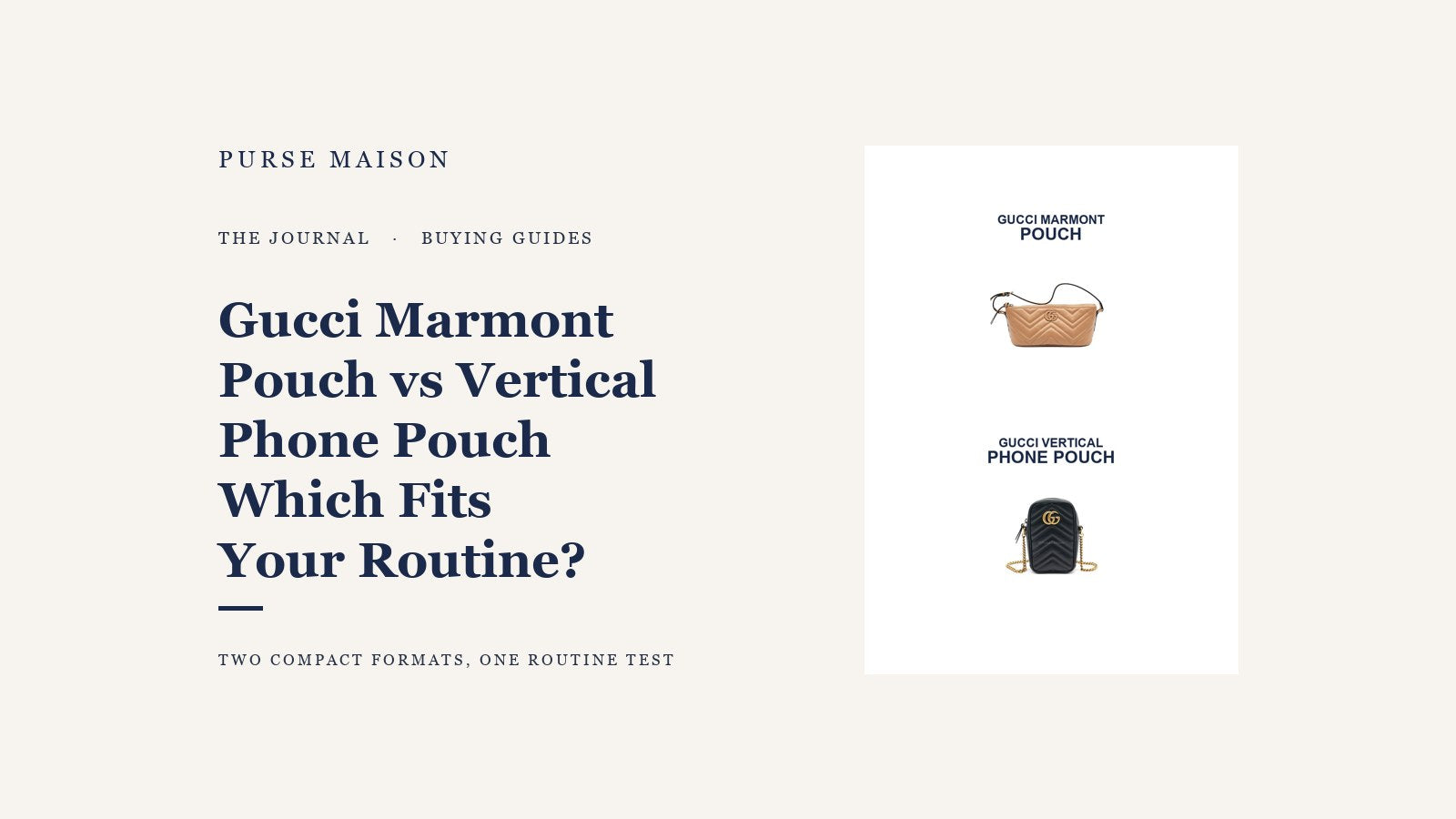 Gucci Marmont Pouch vs Vertical Phone Pouch: Which Compact Format Fits Your Routine?