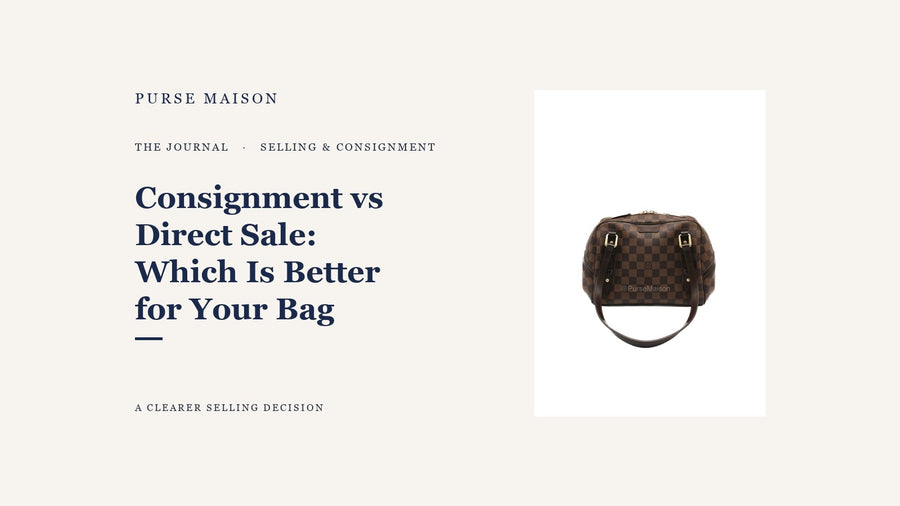 Consignment vs Direct Sale: Which Is Better for Your Bag — Purse Maison Journal cover