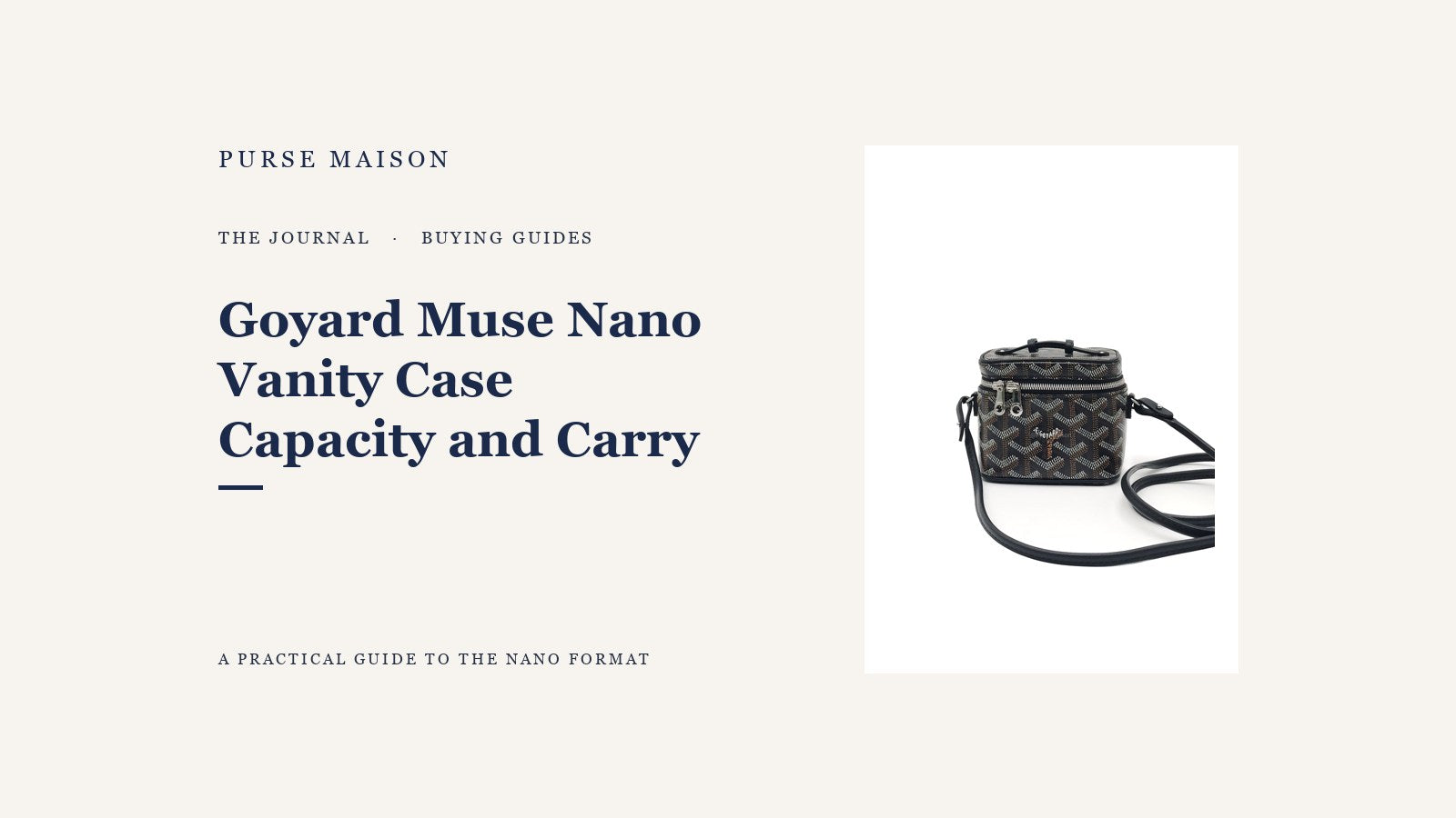 Purse Maison Journal cover for the Goyard Muse Nano Vanity Case capacity and carry guide