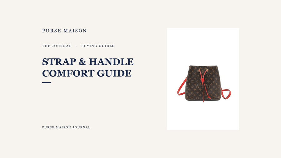 How to Evaluate a Luxury Bag's Strap and Handle Comfort | Purse Maison Journal