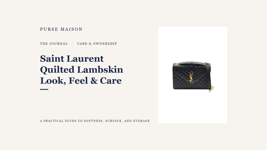 Purse Maison Journal — Saint Laurent Quilted Lambskin: Look, Feel, Durability, and Care