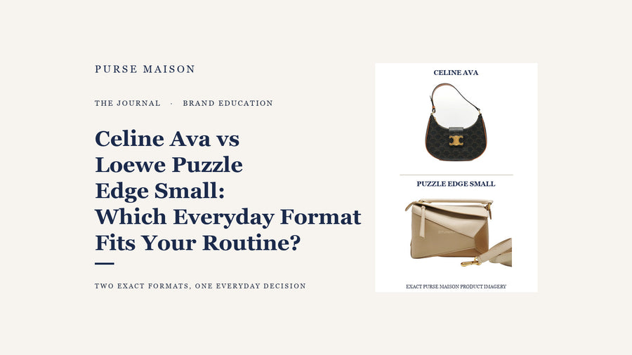 Celine Ava vs Loewe Puzzle Edge Small: Which Everyday Format Fits Your Routine? — Purse Maison Journal cover