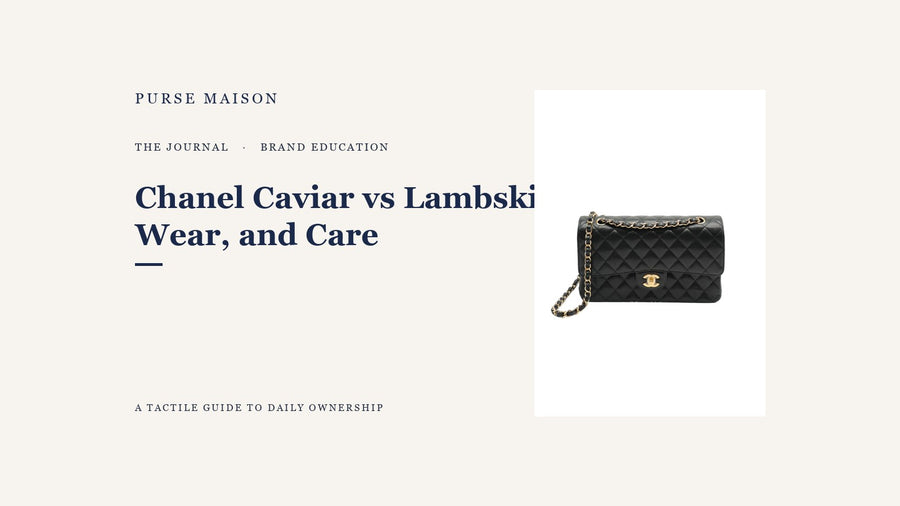 Brand Education cover for Chanel Caviar vs Lambskin: Beauty, Wear, and Care