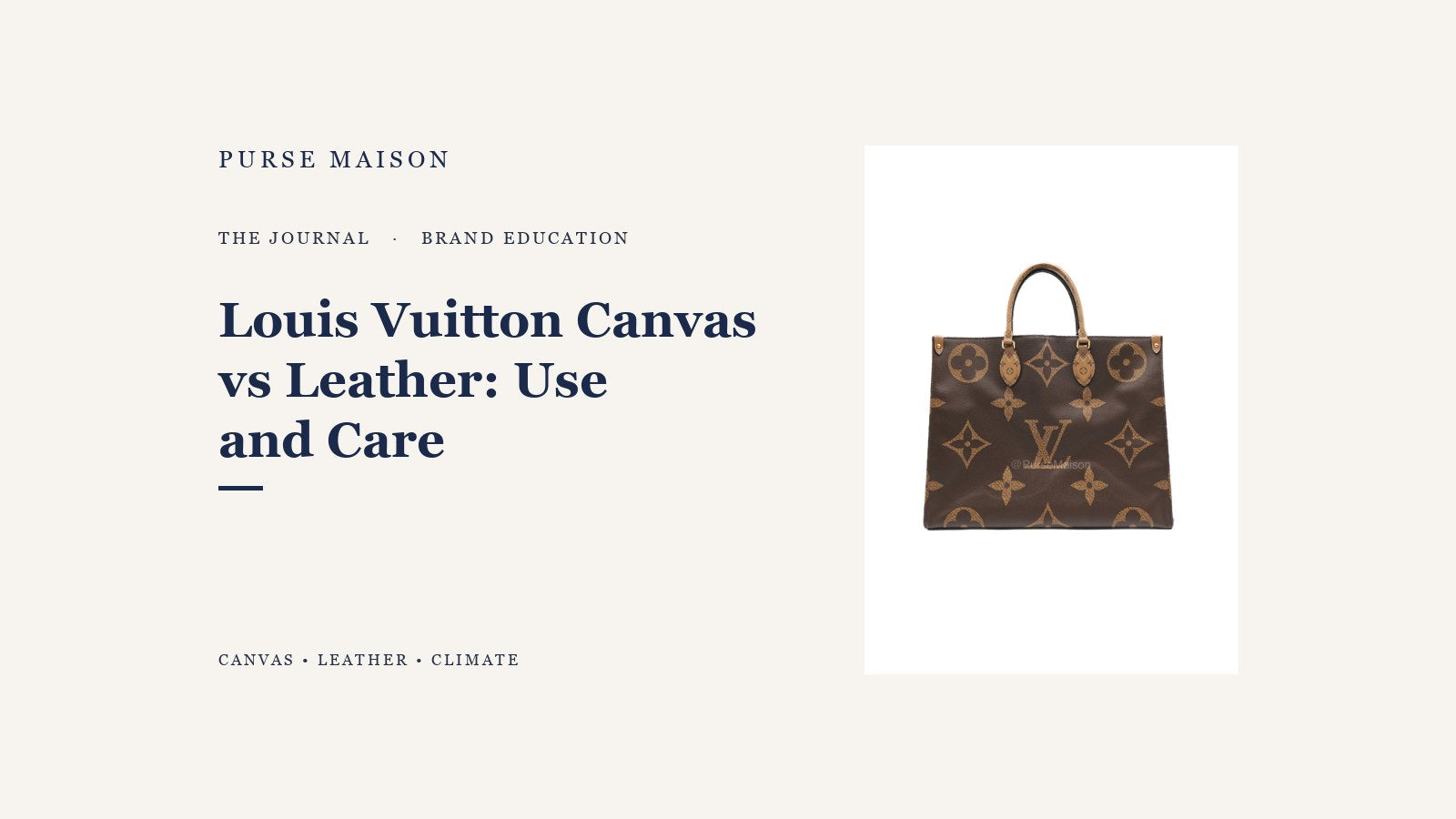 Purse Maison Journal cover for Louis Vuitton canvas versus leather use and care, featuring a Louis Vuitton OntheGo GM in reverse monogram canvas.