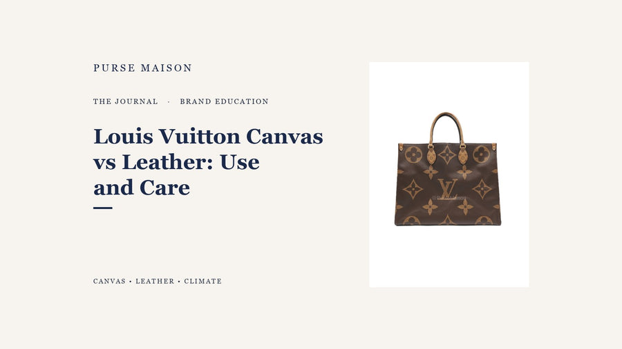 Purse Maison Journal cover for Louis Vuitton canvas versus leather use and care, featuring a Louis Vuitton OntheGo GM in reverse monogram canvas.