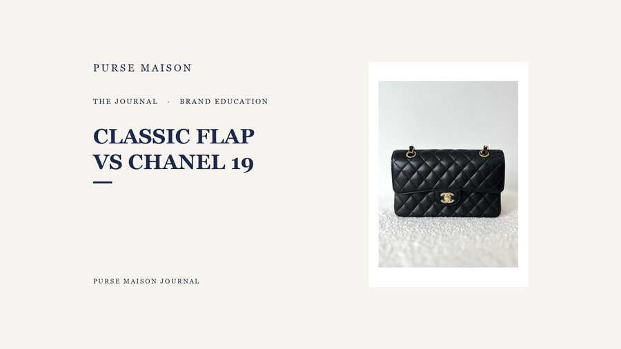 Chanel Classic Flap vs Chanel 19: Which Should You Choose? | Purse Maison Journal