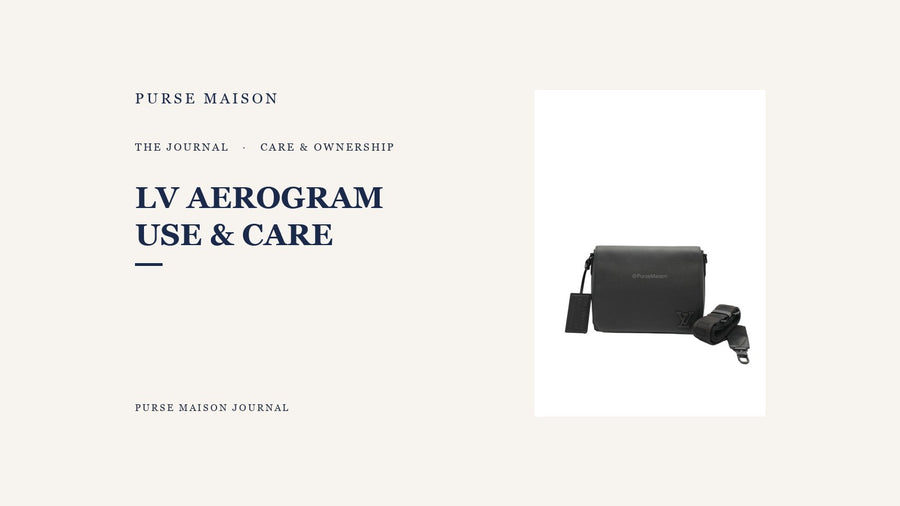 Louis Vuitton Aerogram Messenger Bags: Use, Wear, and Care | Purse Maison Journal