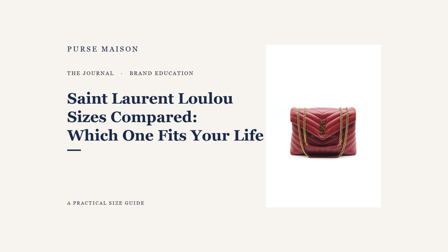 Saint Laurent Loulou Sizes Compared: Which One Fits Your Life — Purse Maison Journal cover